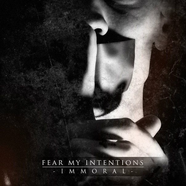 Fear My Intentions - IMMØRAL [EP] (2015)
